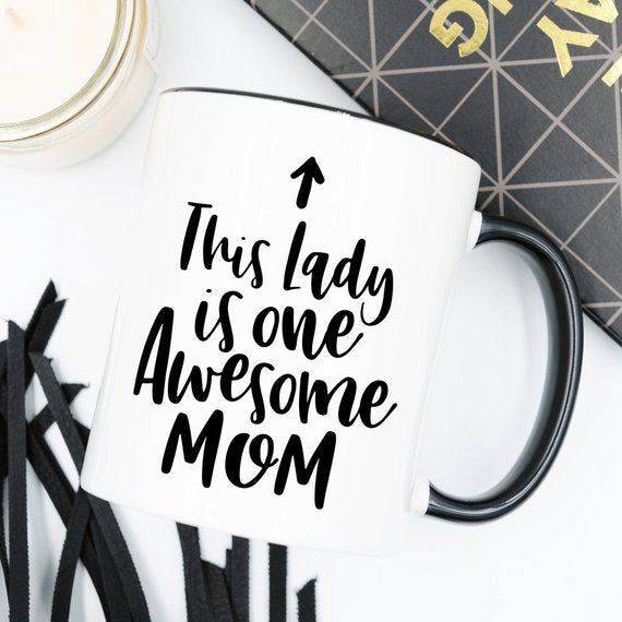 11oz Coffee Mug - This Lady Is One Awesome Mom -